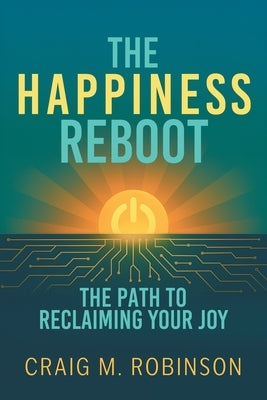 Paperback of "The Happiness Reboot" by River Grove Books, featuring a colorful cover with uplifting design elements.