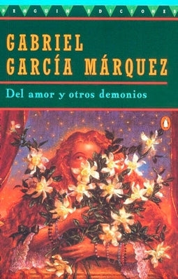 Paperback of "Del Amor y Otros Demonios" by Gabriel García Márquez, published by Penguin, with a colorful cover featuring artwork.