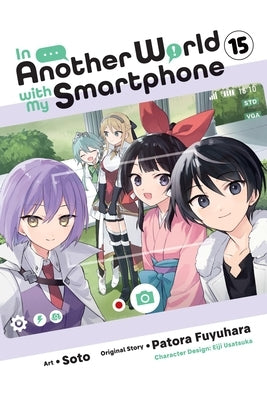 Paperback manga volume 15 of In Another World with My Smartphone, published by Yen Press, featuring colorful anime-style cover art.