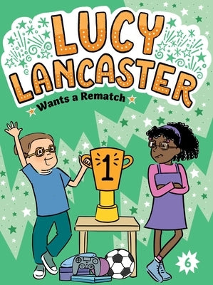 Cover of the paperback "Lucy Lancaster Wants a Rematch" by Little Simon, featuring colorful illustrations of Lucy and her friends.