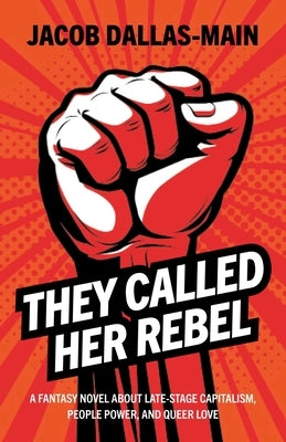 Paperback of "They Called Her Rebel" fantasy novel by Roundfire Books featuring vibrant cover art with rebellious themes and queer love imagery.