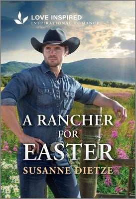 Cover of "A Rancher for Easter" romantic novel by Love Inspired, featuring a rural scene with a smiling couple in springtime.
