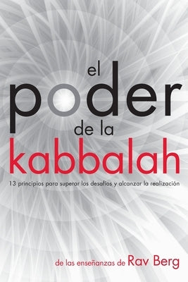 El Poder de la Kabbalah: 13 principios para superar los desafíos y alcanzar la realización by Berg, Rav - TX Corrections Bookstore