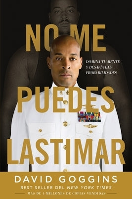 No me puedes lastimar: Domina tu mente y desafía las probabilidades by Goggins, David - TX Corrections Bookstore