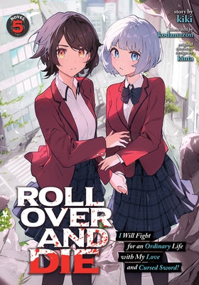 Roll Over and Die: I Will Fight for an Ordinary Life with My Love and Cursed Sword! (Light Novel) Vol. 5 by Kiki