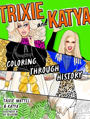 Paperback "Coloring Through History" by Trixie and Katya, published by Plume Books, featuring colorful illustrated historical scenes.