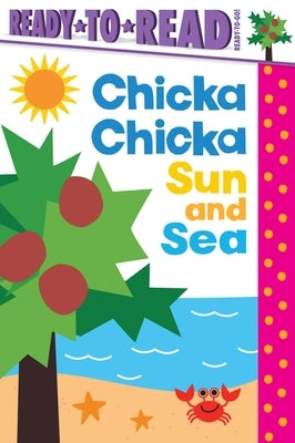 Paperback of Chicka Chicka Sun and Sea: Ready-To-Read Ready-To-Go! by Simon Spotlight, featuring colorful beach-themed illustrations.