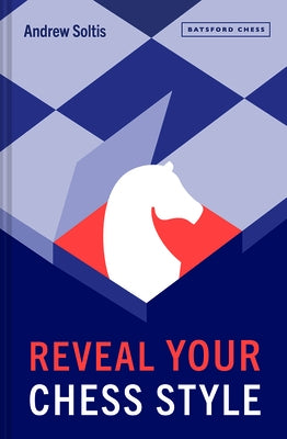 Reveal Your Chess Style by Soltis, Andrew