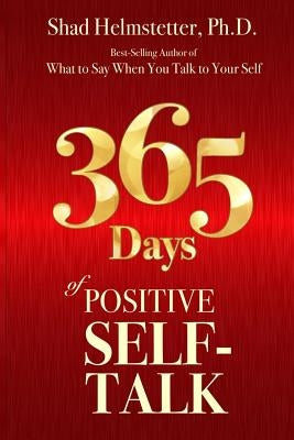 365 Days of Positive Self-Talk by Helmstetter Ph. D., Shad - TX Corrections Bookstore