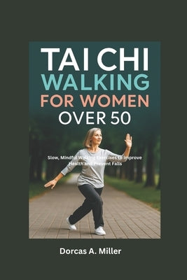 Paperback book titled "Tai Chi Walking For Women Over 50" with a cover illustrating women practicing mindful walking exercises.