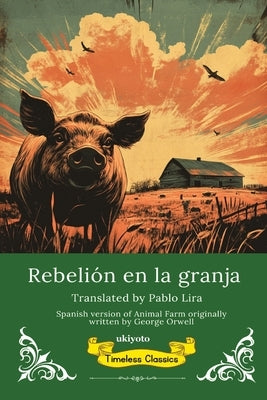 Paperback of "Rebelión en la granja" Spanish translation of Animal Farm by Ukiyoto Publishing, showing the book cover with title and author.