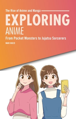 Paperback book titled Exploring Anime: From Pocket Monsters to Jujutsu Sorcerers, featuring colorful anime character illustrations.