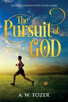 The Pursuit of God: Updated Edition with Study Guide by Tozer, A. W. - TX Corrections Bookstore
