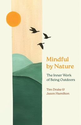 Paperback copy of "Mindful by Nature: The Inner Work of Being Outdoors" by Comstock Publishing, featuring a peaceful outdoor scene.