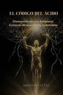 Paperback of "El Código del Ácido: Disonancia de una Amazona," a book by Independently Published, with a visually engaging cover.