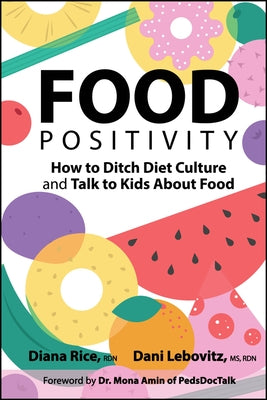 Paperback book titled "Food Positivity" by Jossey-Bass focusing on ditching diet culture and talking to kids about food.