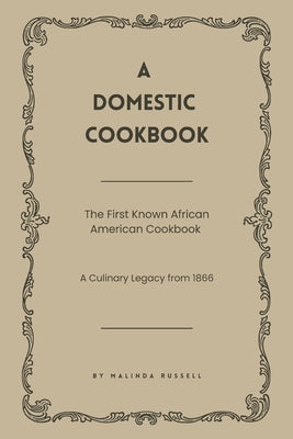 Paperback copy of "A Domestic Cookbook," an 1866 African American culinary legacy by Antiquarius, with vintage-style cover design.