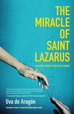 The Miracle of Saint Lazarus: A Mystery Twenty Years in the Making (Hispanic American Fiction, for Readers of Next Year in Havana) by de Aragón, Uva