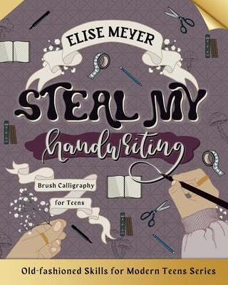 Paperback book titled "Steal My Handwriting: Brush Calligraphy for Teens" by Owl Hollow Press, LLC, featuring colorful calligraphy on cover.