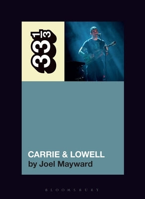 Paperback of Sufjan Stevens' Carrie & Lowell music memoir by Bloomsbury Academic, showing the book cover with title and author.