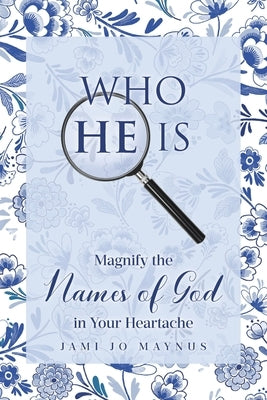 Paperback book titled "Who He Is: Magnify the Names of God in Your Heartache" by Covenant Books with a cover featuring spiritual imagery.