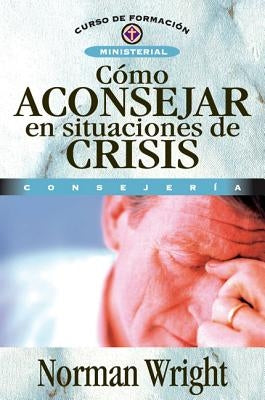 Paperback book titled "Cómo Aconsejar En Situaciones de Crisis" by Vida Publishers, focusing on crisis counseling techniques.