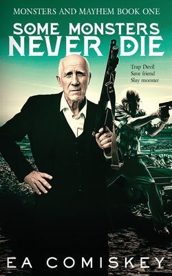 Some Monsters Never Die by Comiskey, E. a.