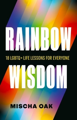 Paperback of Rainbow Wisdom: 18 LGBTQ+ Life Lessons for Everyone by Page Two Books, Inc., featuring colorful cover design.