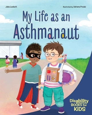 Paperback book titled "My Life as an Asthmanaut" about asthma by Free Spirit Publishing, featuring a colorful cover illustration.