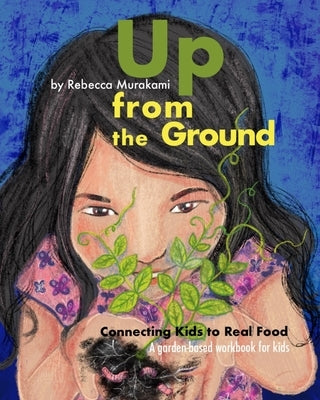 Paperback garden-based workbook titled "Up from the Ground" by Bowker.com, featuring colorful illustrations for kids learning about real food.