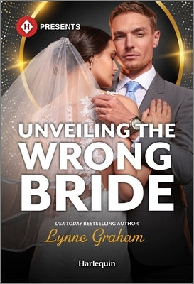 Unveiling the Wrong Bride by Graham, Lynne