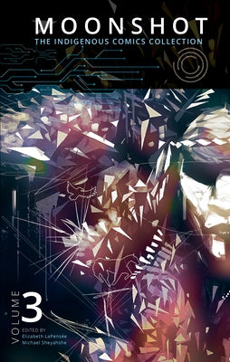 Moonshot: The Indigenous Comics Collection (Vol. 3) by Lapensée, Elizabeth