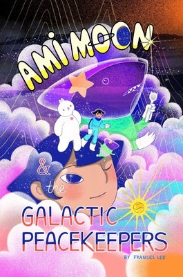 Paperback of Ami Moon and the Galactic Peacekeepers Book One Volume 1 by Levine Querido, featuring colorful sci-fi cover art.