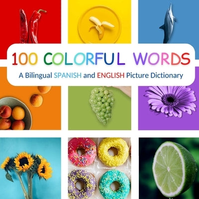 Paperback bilingual picture dictionary titled "100 Colorful Words" with Spanish and English translations, featuring vibrant illustrations.