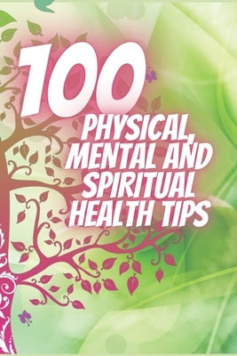 Paperback book titled "100 Physical, Mental, and Spiritual Health Tips" with a colorful cover on a white background.
