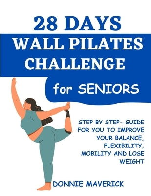 Paperback book titled "28 Days Wall Pilates Challenge for Seniors" focusing on balance, flexibility, mobility, and weight loss.