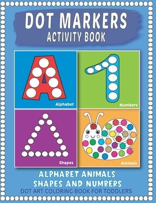 Paperback Dot Markers Activity Book with big dots for learning alphabet, shapes, and numbers for toddlers and preschoolers.
