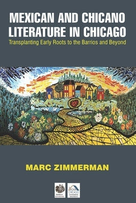 Paperback book titled "Mexican and Chicano Literature in Chicago" focusing on early roots and community in vibrant Chicago neighborhoods.