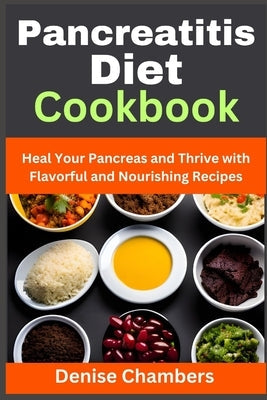 Paperback cookbook titled "Pancreatitis Diet" with colorful recipe pages, published independently, focused on nourishing pancreas-friendly meals.