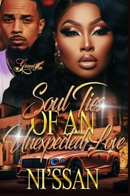 Soul Ties of an Unexpected Love: A Standalone Novel by Nissan - TX Corrections Bookstore