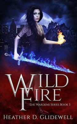 Paperback of Wild Fire from the Wardens Series, independently published, showing the book cover with fiery artwork.