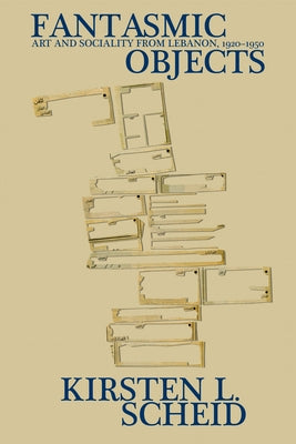 Paperback book titled "Fantasmic Objects: Art and Sociality from Lebanon, 1920-1950" published by Indiana University Press.