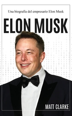 Hardcover book titled "Elon Musk: Una biografía del empresario Elon Musk" by Ingram Publishing with a cover image.