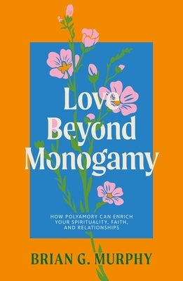 Paperback book titled "Love Beyond Monogamy" by Jessica Kingsley Publishers about polyamory, spirituality, faith, and relationships.