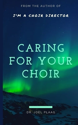 Paperback book titled "Caring for Your Choir" by Joel Plaag, featuring a cover with choir-related imagery.