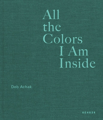 Hardcover book titled "All the Colors I Am Inside: The Beauty of Human Intuition" by Kehrer Verlag, with colorful cover art.