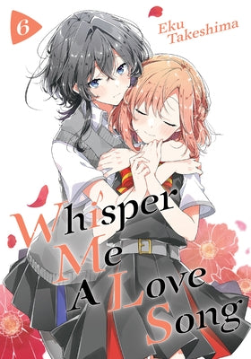 Paperback of Whisper Me a Love Song 6 by Kodansha Comics featuring the book cover with colorful illustrations and title text.