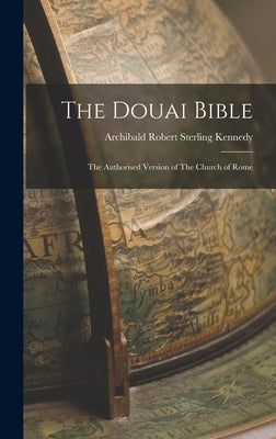 Hardcover of The Douai Bible, the Authorized Version of the Church of Rome, published by Legare Street Press.