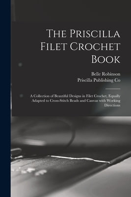 Paperback book titled The Priscilla Filet Crochet with intricate crochet and cross-stitch design illustrations by Legare Street Press.
