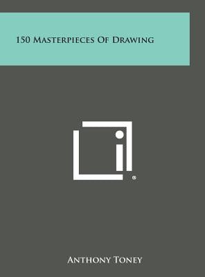 Hardcover copy of 150 Masterpieces of Drawing book by Literary Licensing, LLC, featuring classic artwork in a durable hardcover edition.
